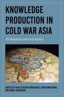 Knowledge Production in Cold War Asia