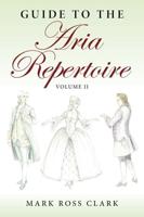 Guide to the Aria Repertoire, Volume II