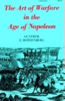 The Art of Warfare in the Age of Napoleon. The Art of Warfare in the Age of Napoleon