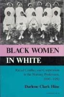 Black Women in White - Racial Conflict & Cooperation in the Nursing Profession 1890-1950 (Paper)