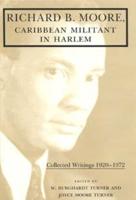 Richard B. Moore, Caribbean Militant in Harlem
