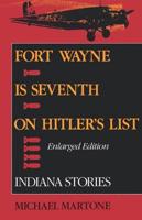 Fort Wayne Is Seventh on Hitler's List, Enlarged Edition
