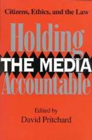Holding the Media Accountable Holding the Media Accountable