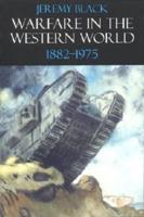 Warfare in the Western World, 1882-1975. Warfare in the Western World, 1882-1975