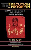 The Execution of Mayor Yin and Other Stories from the Great Proletarian Cultural Revolution