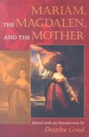Mariam, the Magdalen, and the Mother