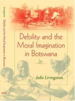 Debility and Moral Imagination in Botswana
