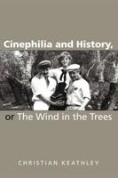 Cinephilia and History, or, The Wind in the Trees