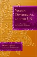 Women, Development, and the UN: A Sixty-Year Quest for Equality and Justice