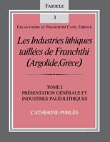 Les Industries Lithiques Taillées De Franchthi (Argolide, Grèce), Volume 1