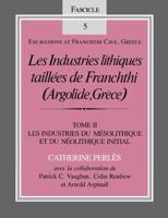 Les Industries Lithiques Taillées De Franchthi (Argolide, Grèce), Volume 2