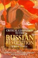Critical Companion to the Russian Revolution, 1914-1921