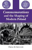 Commemorations and the Shaping of Modern Poland