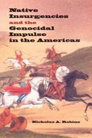 Native Insurgencies and the Genocidal Impulse in the Americas
