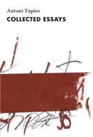 Antoni Tàpies Volume II Collected Essays