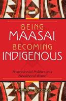 Being Maasai, Becoming Indigenous