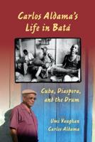 Carlos Aldama's Life in Batá