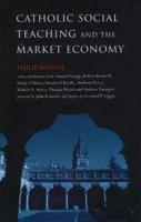 Catholic Social Teaching & the Market Economy