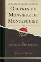 Oeuvres De Monsieur De Montesquieu, Vol. 6 (Classic Reprint)