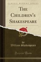 The Children's Shakespeare (Classic Reprint)