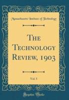 The Technology Review, 1903, Vol. 5 (Classic Reprint)