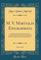 M. V. Martialis Epigrammata, Vol. 3 of 3