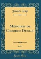 Mémoires De Chodruc-Duclos, Vol. 1 (Classic Reprint)