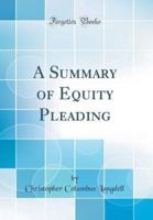 A Summary of Equity Pleading (Classic Reprint)