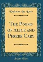 The Poems of Alice and Phoebe Cary (Classic Reprint)