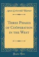 Three Phases of Coöperation in the West (Classic Reprint)