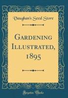 Gardening Illustrated, 1895 (Classic Reprint)