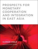 Prospects for Monetary Cooperation and Integration in East Asia