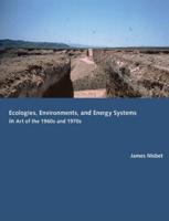 Ecologies, Environments, Energy Systems in Art of the 1960S and 1970S