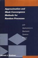 Approximation and Weak Convergence Methods for Random Processes With Applications to Stochastic Systems Theory