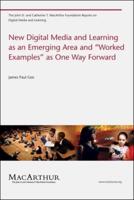 New Digital Media and Learning as an Emerging Area and "Worked Examples" as One Way Forward