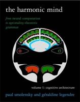 The Harmonic Mind Volume 1 Cognitive Architecture