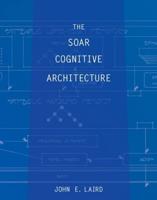 The Soar Cognitive Architecture