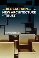 Blockchain and the New Architecture of Trust, The