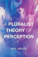 A Pluralist Theory of Perception