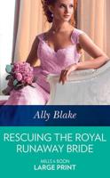 Rescuing the Royal Runaway Bride