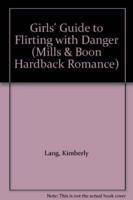 Girls' Guide to Flirting With Danger