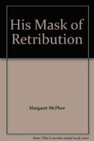 His Mask of Retribution