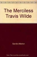 The Merciless Travis Wilde