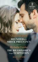 Reunited by a Shock Pregnancy / The Billionaire's Virgin Temptation