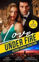 Love Under Fire. Second Chance Seduction