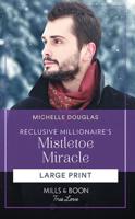 Reclusive Millionaire's Mistletoe Miracle