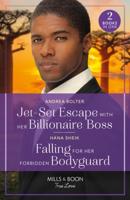 Jet-Set Escape With Her Billionaire Boss / Falling For Her Forbidden Bodyguard
