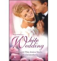 White Wedding / [Collection of Three Works By] Margaret Way, Jessica Steele, Judy Christenberry