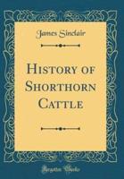 History of Shorthorn Cattle (Classic Reprint)