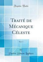 Traité De Mécanique Céleste, Vol. 1 (Classic Reprint)